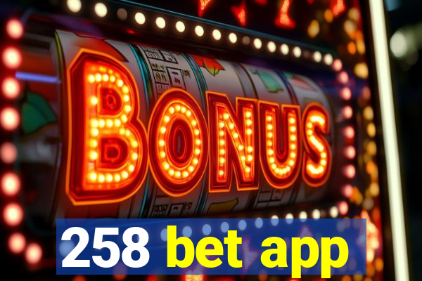 258 bet app